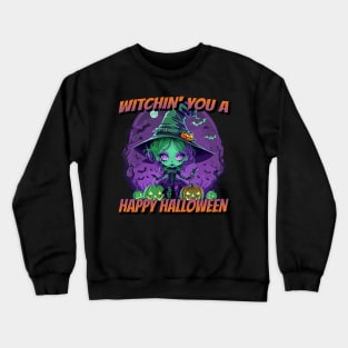 Witchin' You A Happy Halloween - Cute Witch Crewneck Sweatshirt